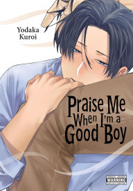 Read online books for free without downloading Praise Me When I'm a Good Boy by Yodaka Kuroi, Emma Schumacker 9781975389147 