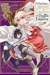 Title: The Do-Over Damsel Conquers the Dragon Emperor, Vol. 4 (manga), Author: Sarasa Nagase