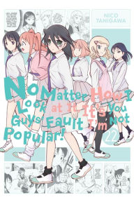 Online e book download No Matter How I Look at It, It's You Guys' Fault I'm Not Popular!, Vol. 22 9781975389734