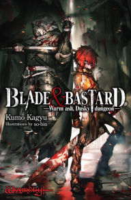 Online ebook download free Blade & Bastard, Vol. 1 (light novel): Warm ash, Dusky dungeon by Kumo Kagyu, so-bin, Sean McCann, C. D. Leeson DJVU CHM 9781975389758