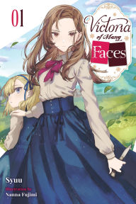 Title: Victoria of Many Faces, Vol. 1 (light novel), Author: Syuu