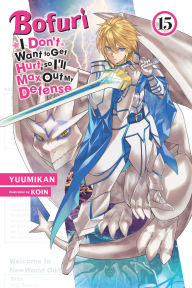 Free it ebook download Bofuri: I Don't Want to Get Hurt, so I'll Max Out My Defense., Vol. 15 (light novel) by Yuumikan, KOIN, Andrew Cunningham