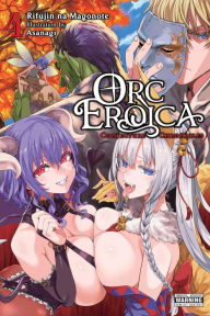Free computer e book download Orc Eroica, Vol. 4 (light novel): Conjecture Chronicles 9781975391485 by Rifujin na Magonote, Asanagi, Evie Lund  English version