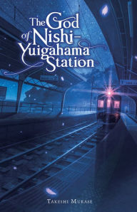 Title: The God of Nishi-Yuigahama Station, Author: Takeshi Murase