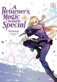 Free download ebooks in english A Returner's Magic Should Be Special, Vol. 4 by Wookjakga, Treece 9781975392062 (English Edition) RTF