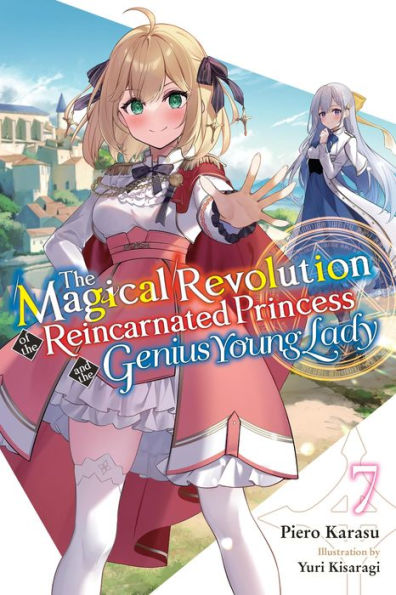 the Magical Revolution of Reincarnated Princess and Genius Young Lady, Vol. 7 (novel)