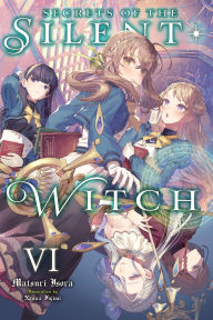 Title: Secrets of the Silent Witch, Vol. 6, Author: Matsuri Isora
