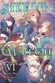 Title: Secrets of the Silent Witch, Vol. 6, Author: Matsuri Isora