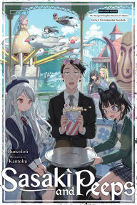 Title: Sasaki and Peeps, Vol. 7 (light novel): Fake Family Formed! ~The Youngest Daughter Dreams of a Warm Family in This Hodgepodge Household~, Author: Buncololi