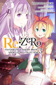 Online free ebooks pdf download Re:ZERO -Starting Life in Another World- Short Story Collection, Vol. 3 (light novel) 9781975393267 by Tappei Nagatsuki, Shinichirou Otsuka, Makoto Fugetsu (English literature)