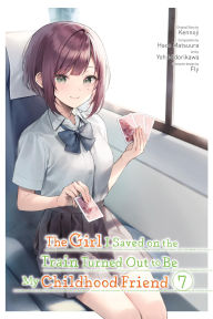 Title: The Girl I Saved on the Train Turned Out to Be My Childhood Friend, Vol. 7 (manga), Author: Kennoji