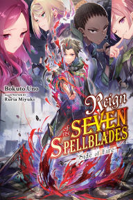 Books online pdf download Reign of the Seven Spellblades: Side of Fire by Bokuto Uno, Ruria Miyuki, Andrew Cunningham DJVU MOBI ePub 9781975393922 English version