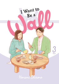 Pdf english books download free I Want to Be a Wall, Vol. 3 by Honami Shirono, Emma Schumacker English version ePub iBook CHM