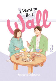 Title: I Want to Be a Wall, Vol. 3, Author: Honami Shirono