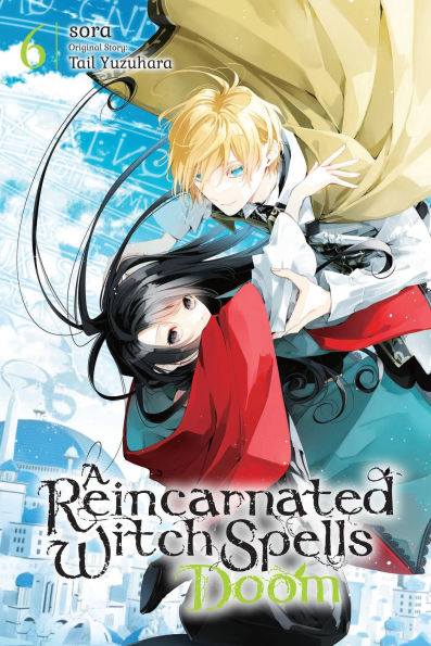 A Reincarnated Witch Spells Doom, Vol. 6