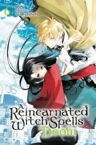 Title: A Reincarnated Witch Spells Doom, Vol. 6, Author: Tail Yuzuhara