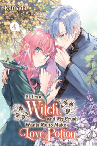 Public domain audiobooks for download Hi, I'm a Witch, and My Crush Wants Me to Make a Love Potion, Vol. 4