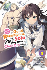 Ebook download english free I May Be a Guild Receptionist, but I'll Solo Any Boss to Clock Out on Time Manga, Vol. 3 PDF RTF FB2 9781975394608