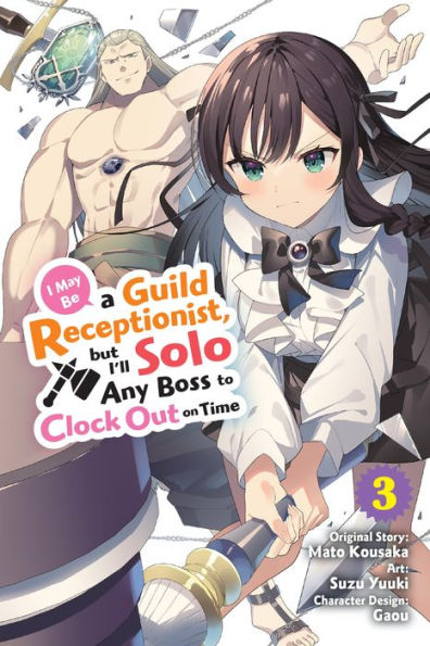 I May Be a Guild Receptionist, but I'll Solo Any Boss to Clock Out on Time Manga, Vol. 3