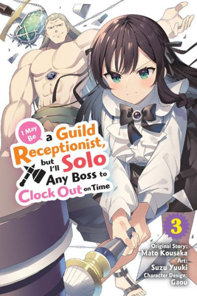 I May Be a Guild Receptionist, but I'll Solo Any Boss to Clock Out on Time, Vol. 3 (manga)