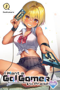 Online book download for free I Want a Gal Gamer to Praise Me, Vol. 3 9781975394622 by Geshumaro, Ko Ransom English version 