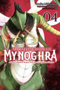 Title: Apocalypse Bringer Mynoghra, Vol. 4 (manga): World Conquest Begins with the Civilization of Ruin, Author: Fehu Kazuno