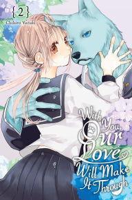 Title: With You, Our Love Will Make It Through, Vol. 2, Author: Chihiro Yuzuki
