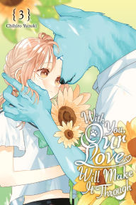 Title: With You, Our Love Will Make It Through, Vol. 3, Author: Chihiro Yuzuki