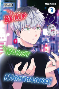 Title: Be My Worst Nightmare!, Vol. 3, Author: Michelle