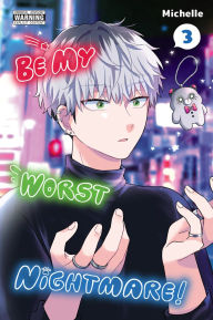 Title: Be My Worst Nightmare!, Vol. 3, Author: Michelle