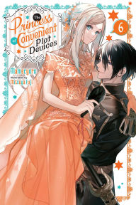 Title: The Princess of Convenient Plot Devices, Vol. 6 (light novel), Author: Mamecyoro