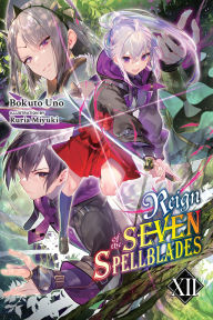 Free french audio books download Reign of the Seven Spellblades, Vol. 12 (light novel) by Bokuto Uno, Ruria Miyuki, Andrew Cunningham ePub MOBI RTF 9781975398941 in English