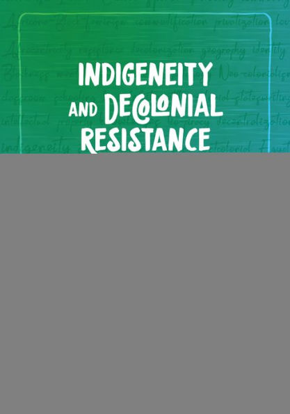 Indigeneity and Decolonial Resistance: Alternatives to Colonial Thinking Practice