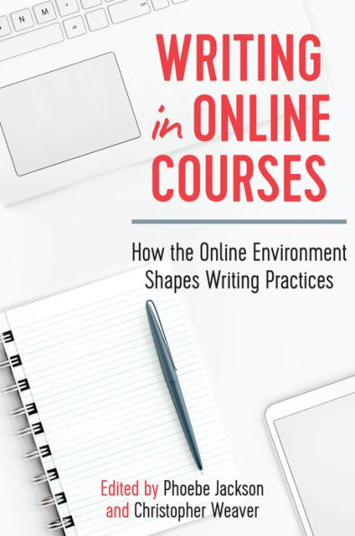 Writing Online Courses: How the Environment Shapes Practices