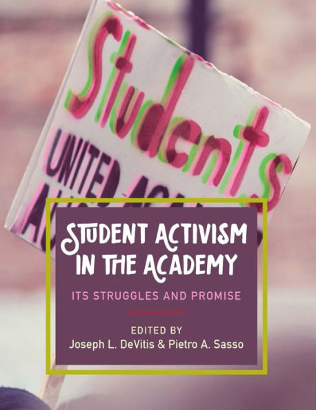Student Activism the Academy: Its Struggles and Promise