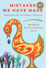 Title: Mistakes We Have Made: Implications for Social Justice Educators, Author: Bre Evans-Santiago