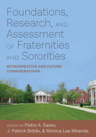 Title: Foundations, Research, and Assessment of Fraternities and Sororities: Retrospective and Future Considerations, Author: Pietro Sasso