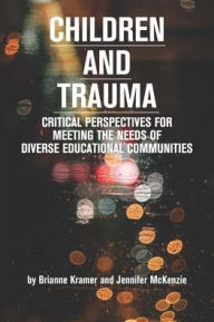 Download books online free mp3 Children and Trauma: Critical Perspectives for Meeting the Needs of Diverse Educational Communities 9781975503437 English version