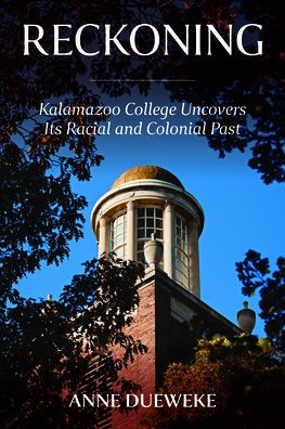 Reckoning: Kalamazoo College Uncovers Its Racial and Colonial Past