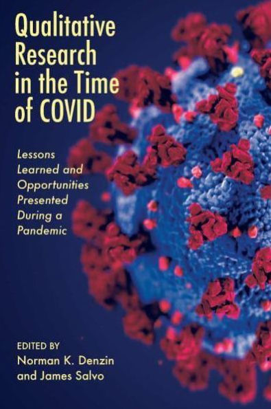 Qualitative Research the Time of COVID: Lessons Learned and Opportunities Presented During a Pandemic