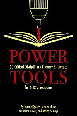 Power Tools: 30 Critical Disciplinary Literacy Strategies for 6-12 Classrooms