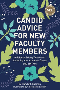 Title: Candid Advice for New Faculty Members: A Guide to Getting Tenure and Advancing Your Academic Career, Author: Marybeth Gasman