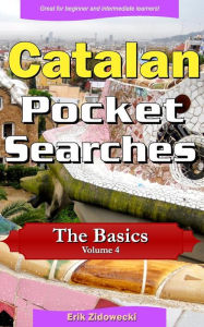 Title: Catalan Pocket Searches - The Basics - Volume 4: A set of word search puzzles to aid your language learning, Author: Erik Zidowecki