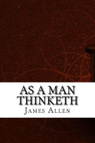 Title: As a Man Thinketh, Author: James Allen