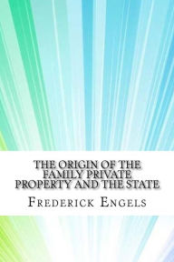 Title: The Origin of the Family Private Property and the State, Author: Frederick Engels