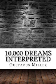 Title: 10,000 Dreams Interpreted, Author: Gustavus Hindman Miller