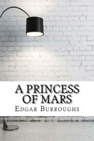 Title: A Princess of Mars, Author: Edgar Rice Burroughs