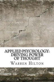 Title: Applied Psychology: Driving Power of Thought, Author: Warren Hilton