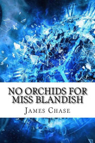 Title: No Orchids for Miss Blandish, Author: James Hadley Chase