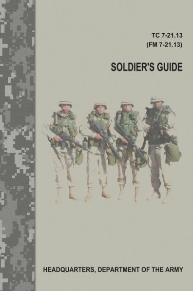 Soldier's Guide (TC 7-21.13 / FM 7-21.13) by Department of the Army ...